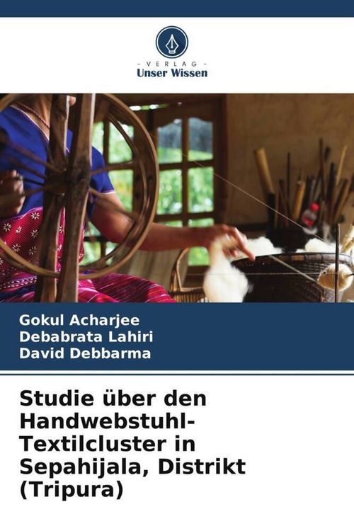 Produktbild: Studie &uuml;ber den Handwebstuhl-Textilcluster in Sepahijala, Distrikt (Tripura)