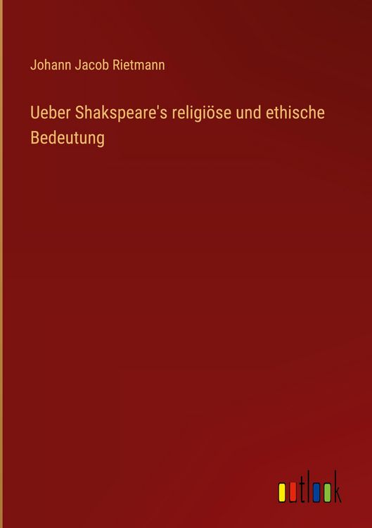 Produktbild: Ueber Shakspeare's religi&ouml;se und ethische Bedeutung