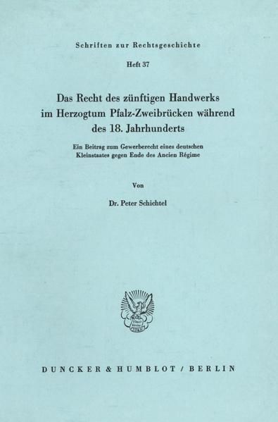 Produktbild: Das Recht des z&uuml;nftigen Handwerks im Herzogtum Pfalz-Zweibr&uuml;cken w&auml;hrend des 18. Jahrhunderts.