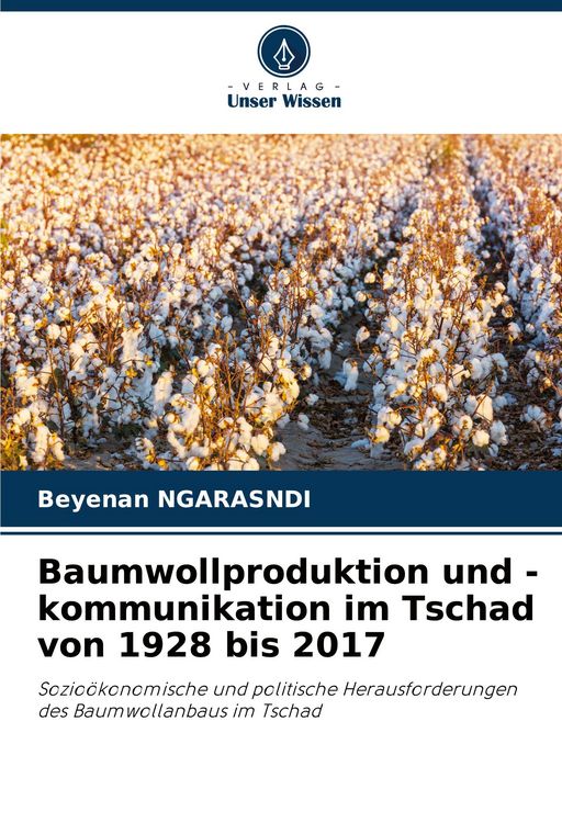 Produktbild: Baumwollproduktion und -kommunikation im Tschad von 1928 bis 2017