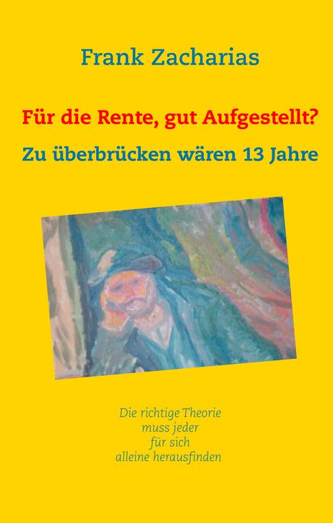 Produktbild: F&uuml;r die Rente, gut aufgestellt?