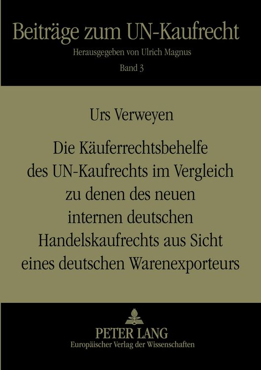 Produktbild: Die K&auml;uferrechtsbehelfe des UN-Kaufrechts im Vergleich zu denen des neuen internen deutschen Handelskaufrechts aus Sicht eines deutschen Warenexporteurs