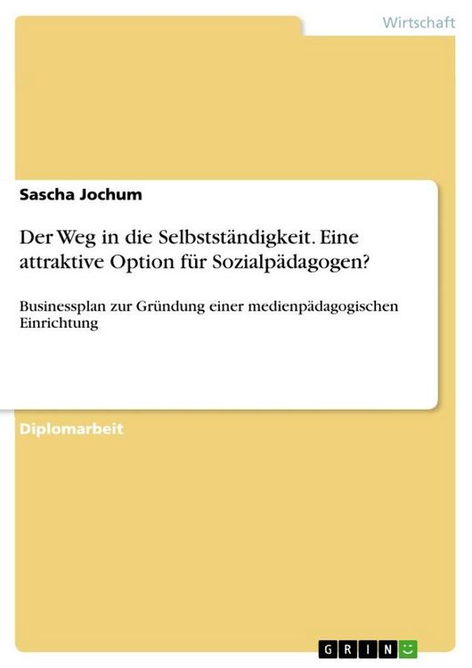 Produktbild: Der Weg in die Selbstst&auml;ndigkeit. Eine attraktive Option f&uuml;r Sozialp&auml;dagogen?