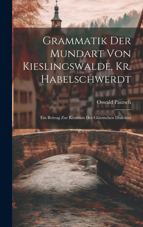 Produktbild: Grammatik Der Mundart Von Kieslingswalde, Kr. Habelschwerdt