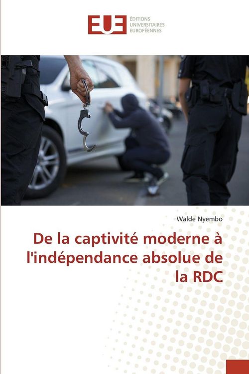 Produktbild: De la captivit&eacute; moderne &agrave; l'ind&eacute;pendance absolue de la RDC