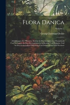 Produktbild: Flora Danica: Abbildungen Der Pflanzen, Welche In Den K&ouml;nigreichen Dannemark Und Norwegen, In Den Herzogth&uuml;mern Schlesswig Und Holst