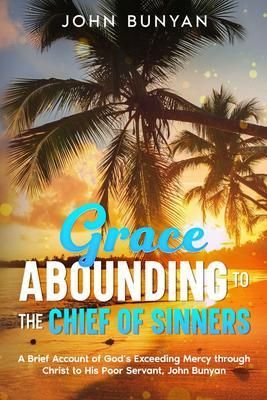 Produktbild: Grace Abounding to the Chief of Sinners