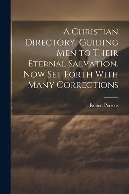 Produktbild: A Christian Directory, Guiding Men to Their Eternal Salvation. Now Set Forth With Many Corrections