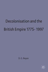 Produktbild: Decolonisation and the British Empire, 1775&ndash;1997
