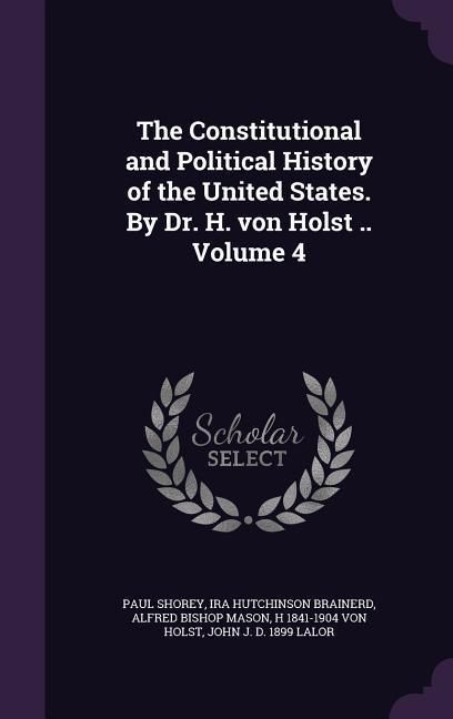 Produktbild: The Constitutional and Political History of the United States. By Dr. H. von Holst .. Volume 4