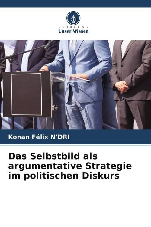 Produktbild: Das Selbstbild als argumentative Strategie im politischen Diskurs