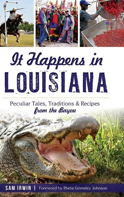 Produktbild: It Happens in Louisiana: Peculiar Tales, Traditions & Recipes from the Bayou