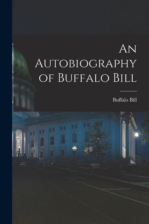Produktbild: An Autobiography of Buffalo Bill