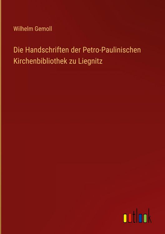 Produktbild: Die Handschriften der Petro-Paulinischen Kirchenbibliothek zu Liegnitz