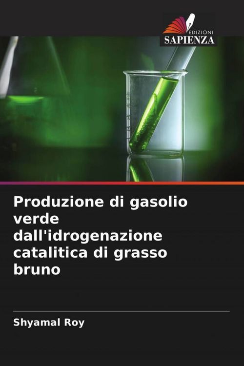 Produktbild: Produzione di gasolio verde dall'idrogenazione catalitica di grasso bruno