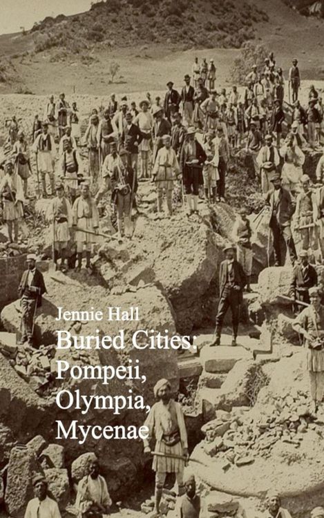 Produktbild: Buried Cities: Pompeii, Olympia, Mycenae