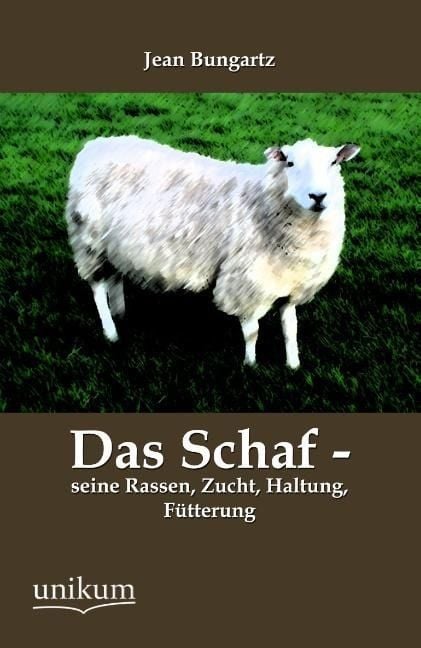 Produktbild: Bungartz, J: Schaf - seine Rassen, Zucht, Haltung, F&uuml;tterung