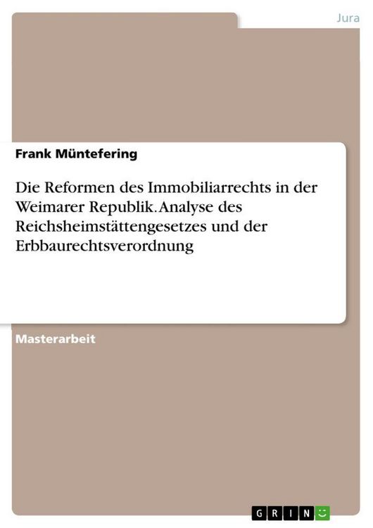 Produktbild: Die Reformen des Immobiliarrechts in der Weimarer Republik. Analyse des Reichsheimst&auml;ttengesetzes und der Erbbaurechtsverordnung
