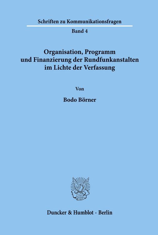 Produktbild: Organisation, Programm und Finanzierung der Rundfunkanstalten im Lichte der Verfassung.
