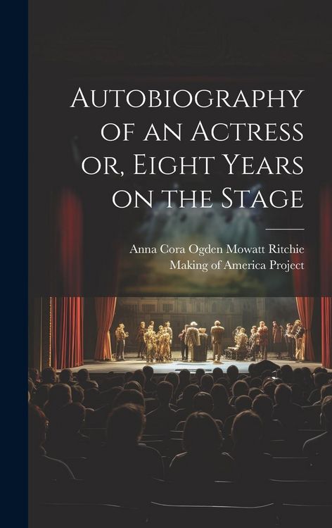 Produktbild: Autobiography of an Actress [electronic Resource] or, Eight Years on the Stage