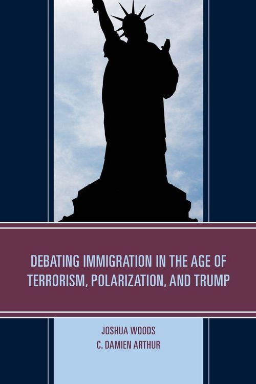 Produktbild: Debating Immigration in the Age of Terrorism, Polarization, and Trump