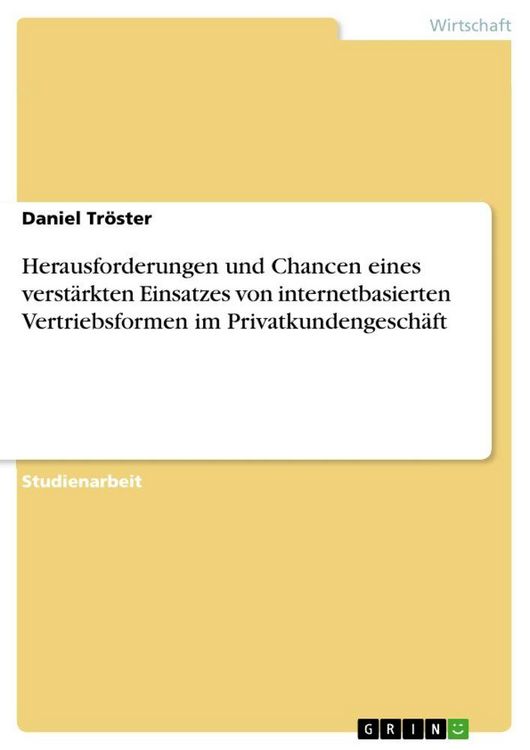 Produktbild: Herausforderungen und Chancen eines verst&auml;rkten Einsatzes von internetbasierten Vertriebsformen im Privatkundengesch&auml;ft