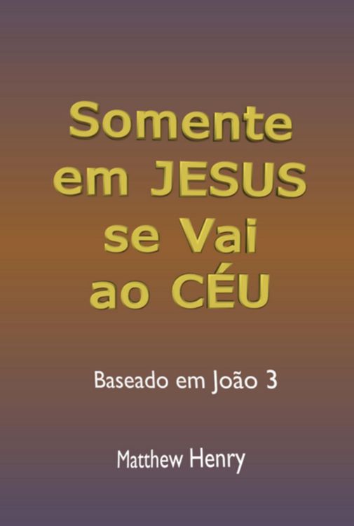 Produktbild: Somente Em Jesus Se Vai Ao C&eacute;u