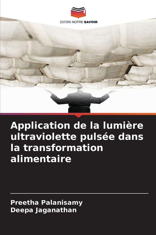 Produktbild: Application de la lumi&egrave;re ultraviolette puls&eacute;e dans la transformation alimentaire