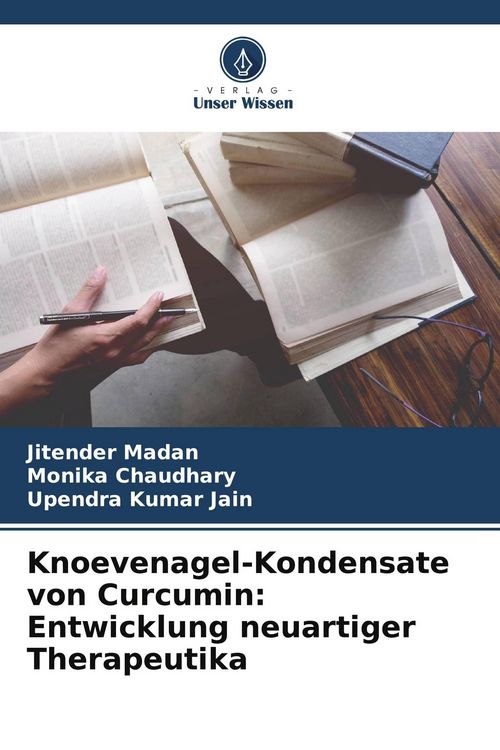 Produktbild: Knoevenagel-Kondensate von Curcumin: Entwicklung neuartiger Therapeutika