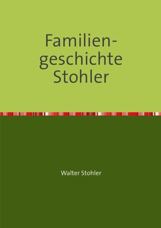 Familiengeschichte Stohler