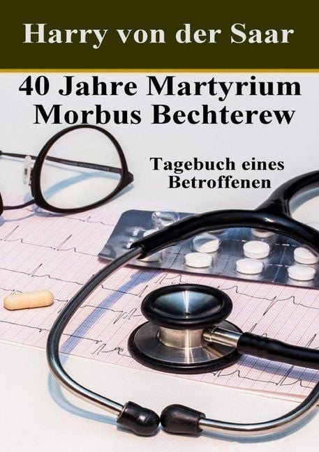 Produktbild: 40 Jahre Martyrium Morbus Bechterew.