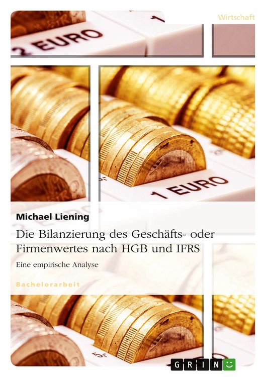 Produktbild: Die Bilanzierung des Gesch&auml;fts- oder Firmenwertes nach HGB und IFRS