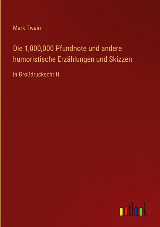 Produktbild: Die 1,000,000 Pfundnote und andere humoristische Erz&auml;hlungen und Skizzen
