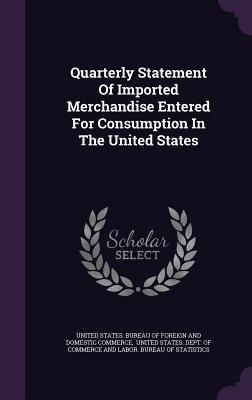 Produktbild: Quarterly Statement Of Imported Merchandise Entered For Consumption In The United States