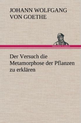 Produktbild: Der Versuch die Metamorphose der Pflanzen zu erkl&auml;ren