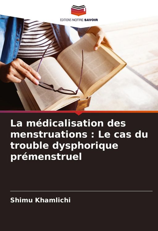 Produktbild: La m&eacute;dicalisation des menstruations : Le cas du trouble dysphorique pr&eacute;menstruel