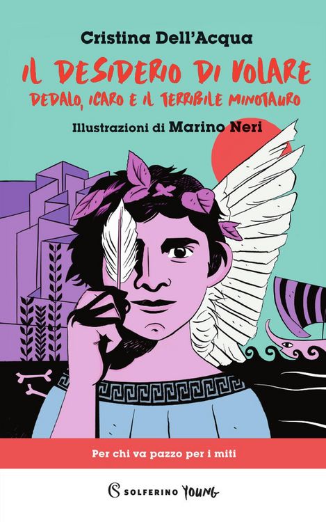 Produktbild: Il desiderio di volare. Dedalo, Icaro e il terribile Minotauro