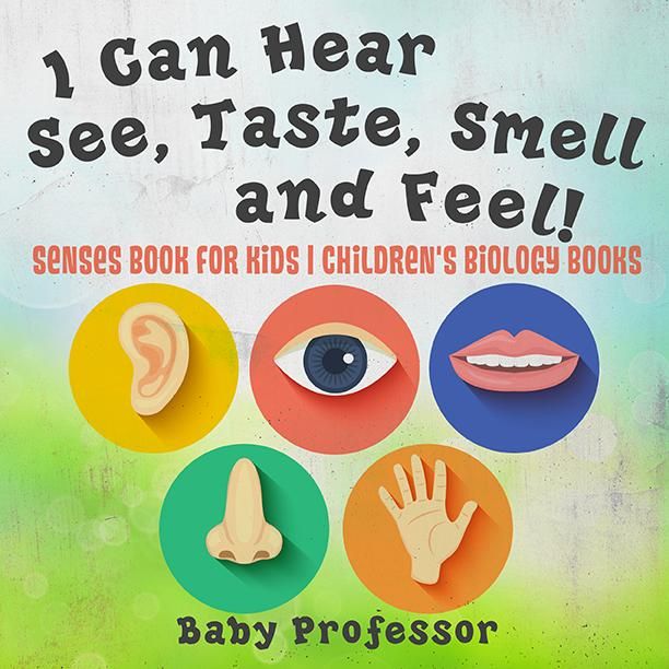 Produktbild: I Can Hear, See, Taste, Smell and Feel! Senses Book for Kids | Children's Biology Books