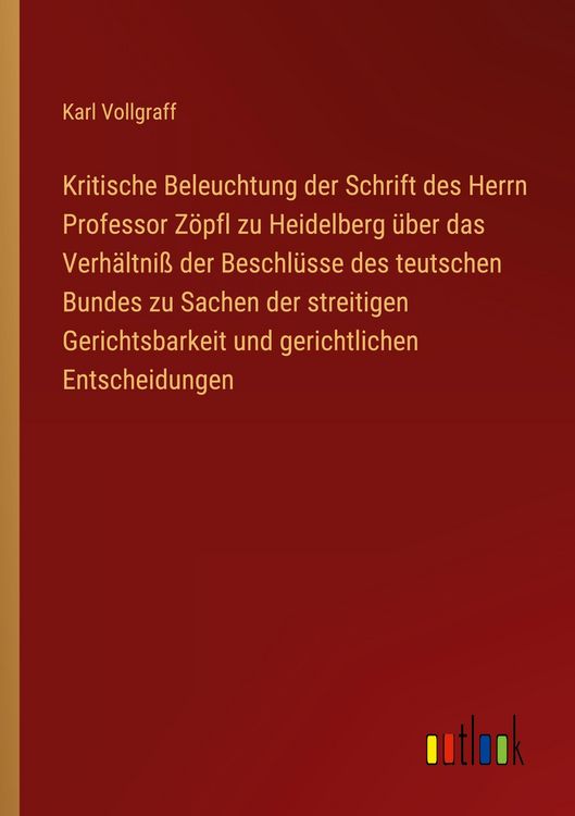 Produktbild: Kritische Beleuchtung der Schrift des Herrn Professor Z&ouml;pfl zu Heidelberg &uuml;ber das Verh&auml;ltni&szlig; der Beschl&uuml;sse des teutschen Bundes zu Sachen der streit