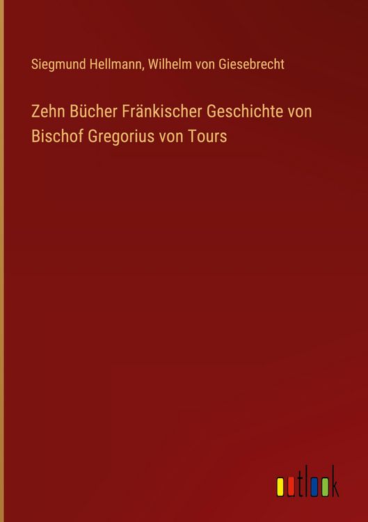 Produktbild: Zehn B&uuml;cher Fr&auml;nkischer Geschichte von Bischof Gregorius von Tours