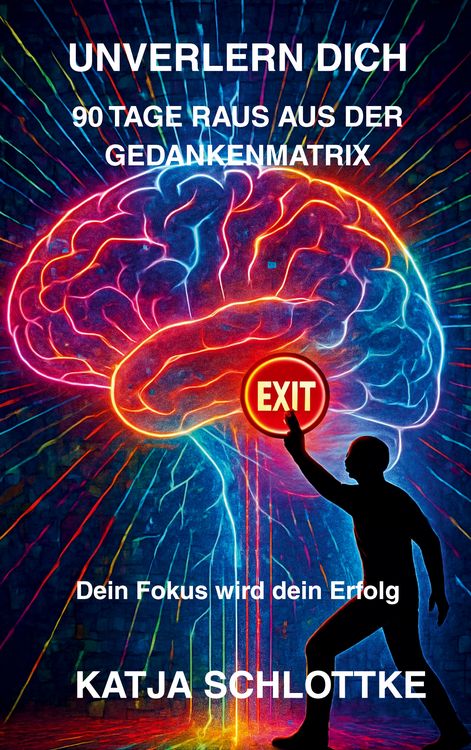 Produktbild: Unverlern dich 90 Tage raus aus der Gedankenmatrix