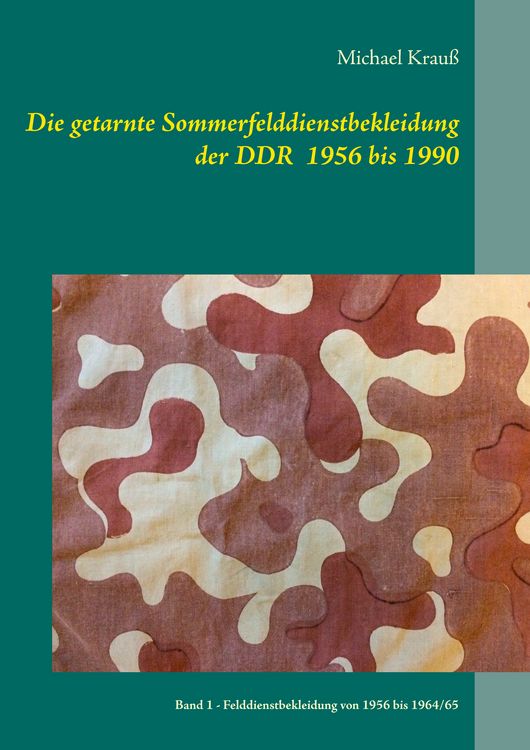 Produktbild: Die getarnte Sommerfelddienstbekleidung der DDR 1956 bis 1990