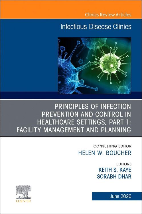 Produktbild: Principles of Infection Prevention and Control in Healthcare Settings, Part 1: Facility Management and Planning, an Issue of Infectious Disease Clinics of North America
