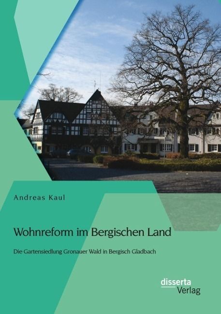 Produktbild: Wohnreform im Bergischen Land: Die Gartensiedlung Gronauer Wald in Bergisch Gladbach
