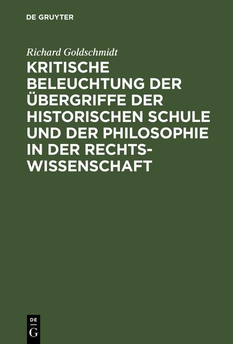 Produktbild: Kritische Beleuchtung der &Uuml;bergriffe der historischen Schule und der Philosophie in der Rechtswissenschaft