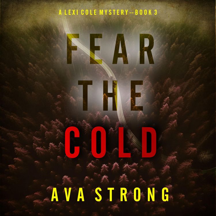 Produktbild: Fear the Cold (A Lexi Cole Suspense Thriller&mdash;Book 3)