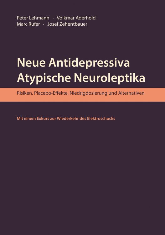 Produktbild: Neue Antidepressiva, atypische Neuroleptika - Risiken, Placebo-Effekte, Niedrigdosierung und Alternativen (Aktualisierte Neuausgabe)