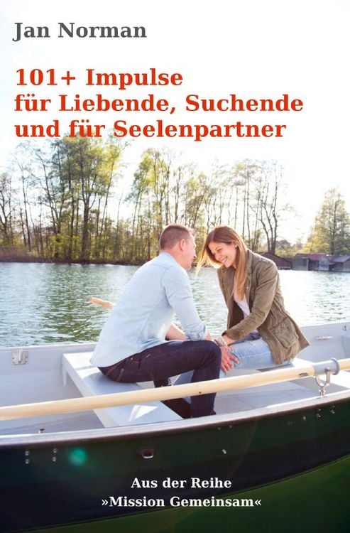 Produktbild: Mission Gemeinsam / 101+ Impulse f&uuml;r Liebende, Suchende und f&uuml;r Seelenpartner