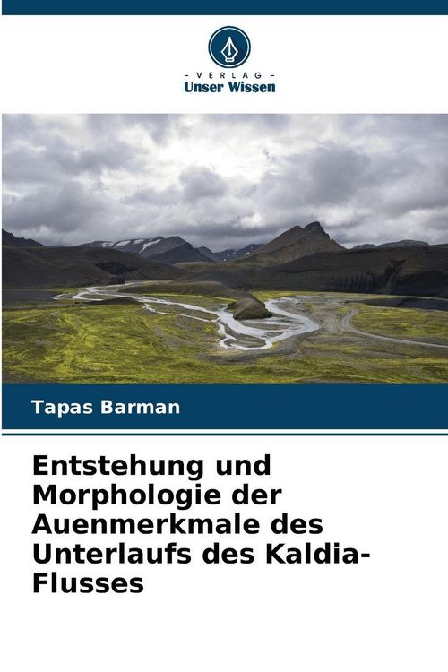 Produktbild: Entstehung und Morphologie der Auenmerkmale des Unterlaufs des Kaldia-Flusses