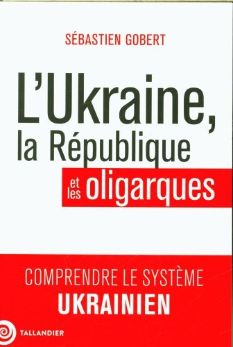 Produktbild: L'Ukraine, la R&eacute;publique et les oligarques